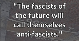 fascists will call themselves anti-fascists